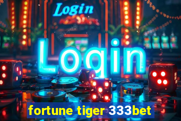 fortune tiger 333bet